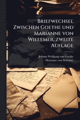 bokomslag Briefwechsel Zwischen Goethe und Marianne von Willemer, zweite Auflage