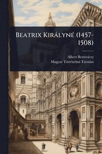 bokomslag Beatrix KiràlynÃ(c) (1457-1508)