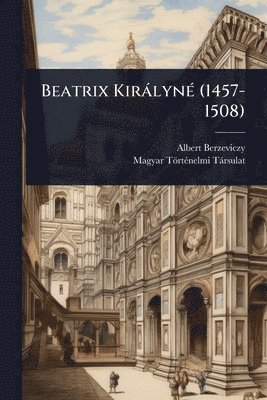 bokomslag Beatrix KiràlynÃ(c) (1457-1508)