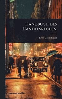bokomslag Handbuch des Handelsrechts.