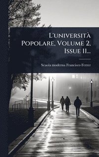 bokomslag L'universitÃ Popolare, Volume 2, Issue 11...