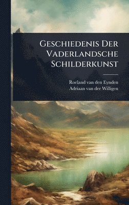 bokomslag Geschiedenis Der Vaderlandsche Schilderkunst