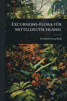 bokomslag Excursions-Flora fÃ1/4r Mitteldeutschland.