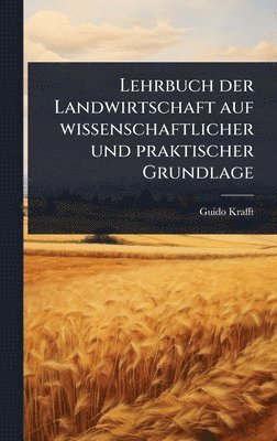 bokomslag Lehrbuch der Landwirtschaft auf wissenschaftlicher und praktischer Grundlage