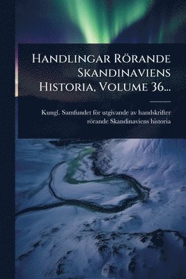 bokomslag Handlingar Rörande Skandinaviens Historia, Volume 36...