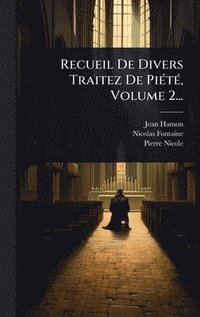 bokomslag Recueil De Divers Traitez De PiÃ(c)tÃ(c), Volume 2...