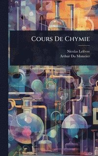 bokomslag Cours De Chymie
