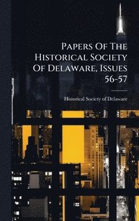 bokomslag Papers Of The Historical Society Of Delaware, Issues 56-57