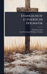 bokomslag Evangelisch-lutherische Dogmatik.