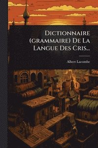 bokomslag Dictionnaire (grammaire) De La Langue Des Cris...