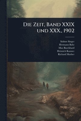 Isidore Singer, Hermann Bahr, Max Burckhard - Zeit, Band XXIX und XXX., 1902, Häftad
