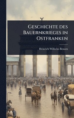 bokomslag Geschichte des Bauernkrieges in Ostfranken