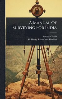 bokomslag A Manual Of Surveying For India