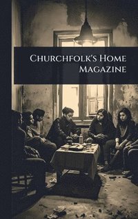 bokomslag Churchfolk's Home Magazine