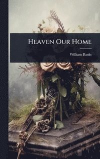bokomslag Heaven Our Home