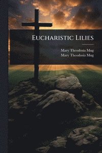 bokomslag Eucharistic Lilies