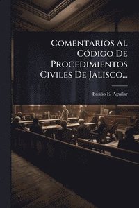 bokomslag Comentarios Al CÃ3digo De Procedimientos Civiles De Jalisco...