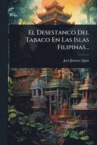 bokomslag Desestanco Del Tabaco En Las Islas Filipinas...