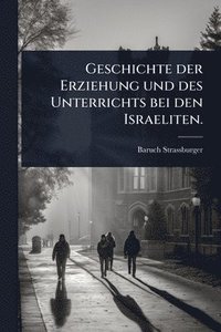 bokomslag Geschichte der Erziehung und des Unterrichts bei den Israeliten.