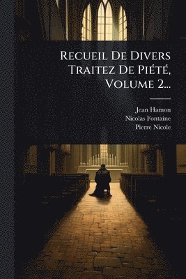 bokomslag Recueil De Divers Traitez De PiÃ(c)tÃ(c), Volume 2...