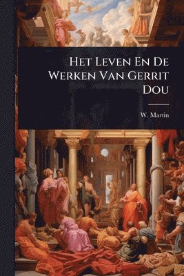bokomslag Het Leven En De Werken Van Gerrit Dou
