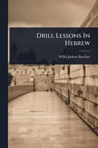 bokomslag Drill Lessons In Hebrew