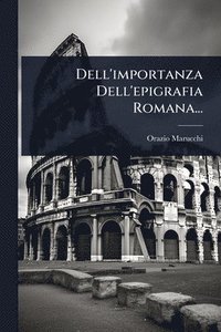 bokomslag Dell'importanza Dell'epigrafia Romana...