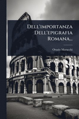 bokomslag Dell'importanza Dell'epigrafia Romana...