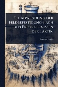 bokomslag Anwendung der Feldbefestigung nach den Erfordernissen der Taktik.