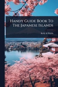 bokomslag Handy Guide Book To The Japanese Islands