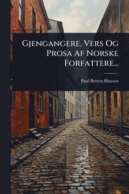 Paul Botten-Hansen - Gjengangere, Vers Og Prosa Af Norske Forfattere..., Häftad
