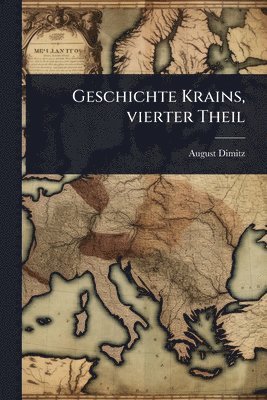bokomslag Geschichte Krains, vierter Theil