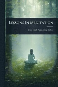 bokomslag Lessons In Meditation