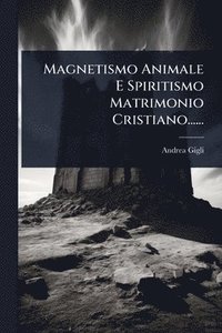 bokomslag Magnetismo Animale E Spiritismo Matrimonio Cristiano......