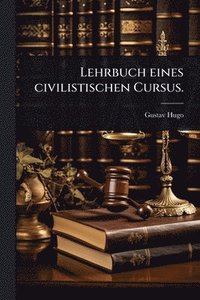 bokomslag Lehrbuch eines civilistischen Cursus.