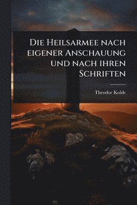 Heilsarmee nach eigener Anschauung und nach ihren Schriften