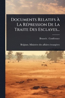 bokomslag Documents Relatifs Ã¿ La RÃ(c)pression De La Traite Des Esclaves...