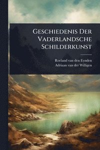 bokomslag Geschiedenis Der Vaderlandsche Schilderkunst