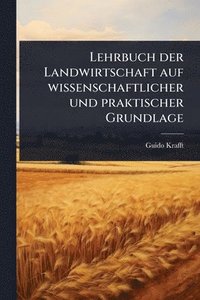 bokomslag Lehrbuch der Landwirtschaft auf wissenschaftlicher und praktischer Grundlage