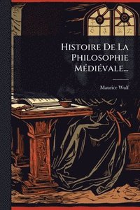 bokomslag Histoire De La Philosophie MÃ(c)diÃ(c)vale...