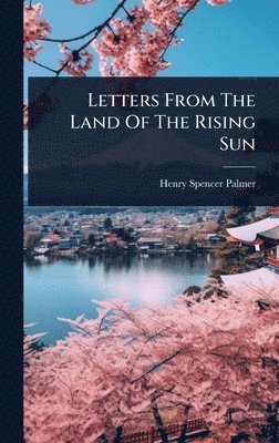 bokomslag Letters From The Land Of The Rising Sun