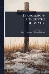 bokomslag Evangelisch-lutherische Dogmatik.
