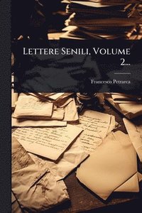 bokomslag Lettere Senili, Volume 2...