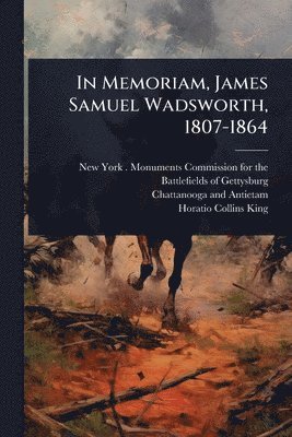 bokomslag In Memoriam, James Samuel Wadsworth, 1807-1864