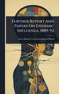 bokomslag Further Report And Papers On Epidemic Influenza, 1889-92