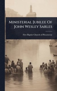 bokomslag Ministerial Jubilee Of John Wesley Sarles