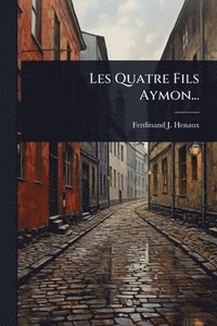 bokomslag Les Quatre Fils Aymon...
