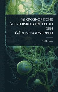 bokomslag Mikroskopische Betriebskontrolle in den Gärungsgewerben