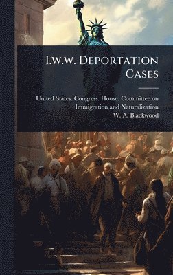 bokomslag I.w.w. Deportation Cases