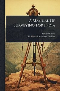 bokomslag A Manual Of Surveying For India